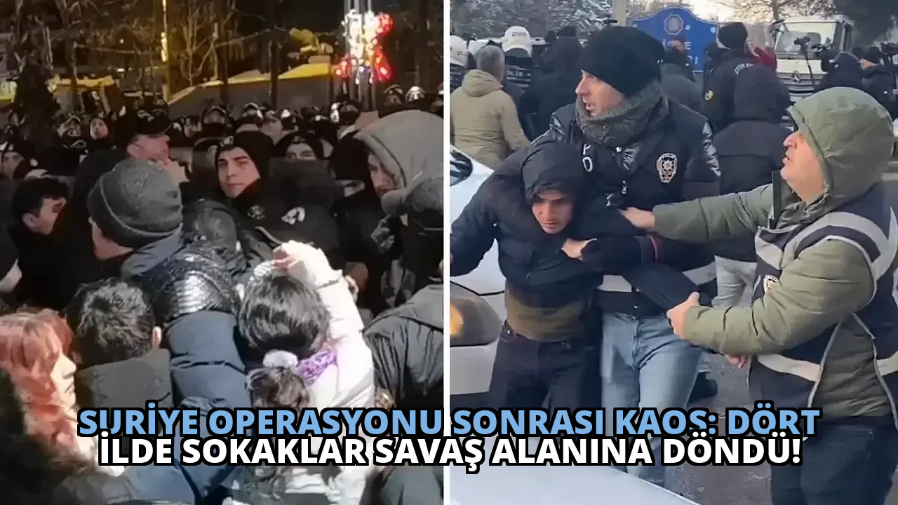 Suriye Operasyonu Sonrası Kaos: Dört İlde Sokaklar Savaş Alanına Döndü!