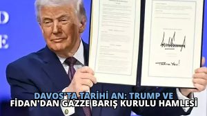 Davos’ta Tarihi An: Trump ve Fidan’dan Gazze Barış Kurulu Hamlesi
