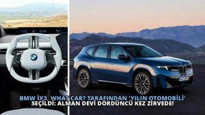 BMW iX3, What Car? Tarafından ‘Yılın Otomobili’ Seçildi: Alman Devi Dördüncü Kez Zirvede!