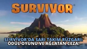 Survivor’da Sarı Takım Rüzgarı: Ödül Oyunu ve Ağlatan Ceza!