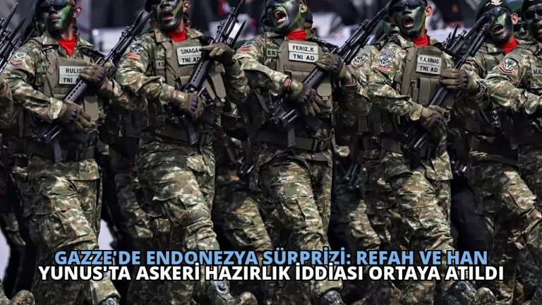 Gazze’de Endonezya Sürprizi: Refah ve Han Yunus’ta Askeri Hazırlık İddiası Ortaya Atıldı