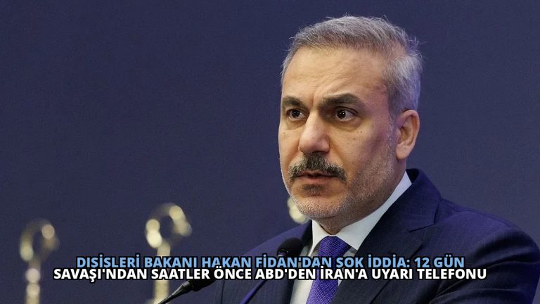 Dışişleri Bakanı Hakan Fidan’dan Şok İddia: 12 Gün Savaşı’ndan Saatler Önce ABD’den İran’a Uyarı Telefonu